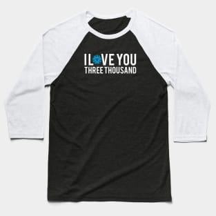 I LOVE YOU 3000 Baseball T-Shirt